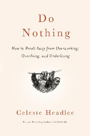 Breaking Free from the Cult of Efficiency - A Review of "Do Nothing" by Celeste Headlee